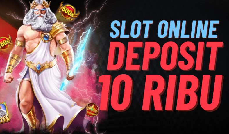 Slot Deposit 10k Terpercaya dan Aman Pilihan Cerdas untuk Penggemar Slot Online